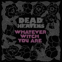 Dead Heavens - Whatever Witch You Are in der Gruppe VINYL / Pop-Rock bei Bengans Skivbutik AB (3768528)