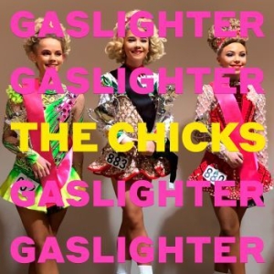 The Chicks - Gaslighter in der Gruppe UNSERE TIPPS / Weihnachtsgeschenktipp Vinyl bei Bengans Skivbutik AB (3775136)