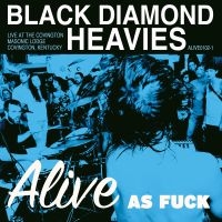 Black Diamond Heavies - Alive As Fuck: Masonic Lodge, Covin in der Gruppe CD / Pop-Rock bei Bengans Skivbutik AB (3782564)