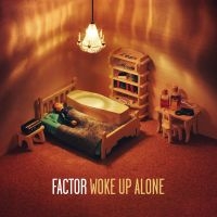 Factor - Woke Up Alone in der Gruppe CD / Pop-Rock bei Bengans Skivbutik AB (3782673)