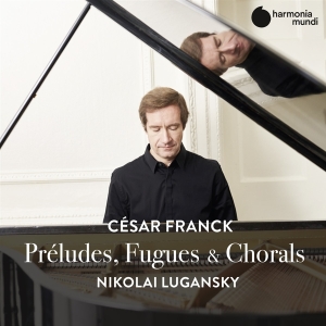 Lugansky Nikolai - Franck: Preludes, Fugues & Chorals in der Gruppe CD / Klassiskt,Övrigt bei Bengans Skivbutik AB (3793786)