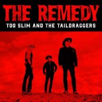 Too Slim And The Taildraggers - The Remedy in der Gruppe CD / Blues,Jazz bei Bengans Skivbutik AB (3830359)