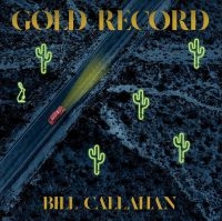 Callahan Bill - Gold Record in der Gruppe UNSERE TIPPS / Årsbästalistor 2020 / Uncut 2020 bei Bengans Skivbutik AB (3836029)