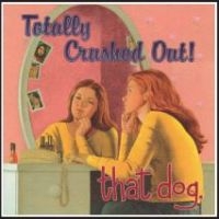 That Dog - Totally Crushed Out in der Gruppe VINYL / Jazz,Pop-Rock bei Bengans Skivbutik AB (3842156)