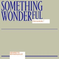 Sennenvaldt Henriette - Something Wonderful in der Gruppe VINYL / Pop-Rock bei Bengans Skivbutik AB (3842160)