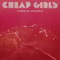 Cheap Girls - Famous Graves in der Gruppe VINYL / Pop-Rock bei Bengans Skivbutik AB (3842562)