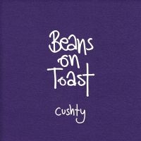 Beans On Toast - Cushty in der Gruppe CD / Pop-Rock bei Bengans Skivbutik AB (3842629)