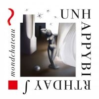 Unhappybirthday - Mondchateau in der Gruppe CD / Pop-Rock bei Bengans Skivbutik AB (3844481)