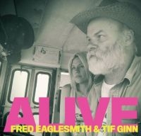 Eaglesmith Fred & Ginn Tif - Alive in der Gruppe CD / Pop-Rock bei Bengans Skivbutik AB (3866052)