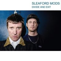 Sleaford Mods - Divide And Exit in der Gruppe CD / Pop-Rock bei Bengans Skivbutik AB (3902022)