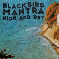 Blackbird Mantra - High And Dry in der Gruppe VINYL / Pop-Rock bei Bengans Skivbutik AB (3906110)