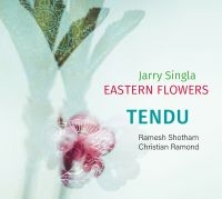 Jarry Singla Eastern Flowers - Tendu in der Gruppe CD / Jazz bei Bengans Skivbutik AB (3910962)