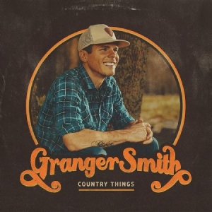 Granger Smith - Country Things in der Gruppe CD / Country bei Bengans Skivbutik AB (3912789)