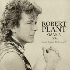 Plant Robert - Osaka 1984 (Live Broadcast) in der Gruppe CD / Pop-Rock bei Bengans Skivbutik AB (3919554)