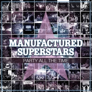 Manufactured Superstars - Party All The Time in der Gruppe CD / Dance-Techno bei Bengans Skivbutik AB (3920235)