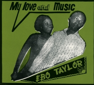 Ebo Taylor - My Love And Music in der Gruppe UNSERE TIPPS / Weihnachtsgeschenktipp CD bei Bengans Skivbutik AB (3920555)