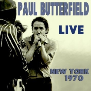 Paul Butterfield - Live New York 1970 in der Gruppe CD / Blues,Jazz bei Bengans Skivbutik AB (3920560)