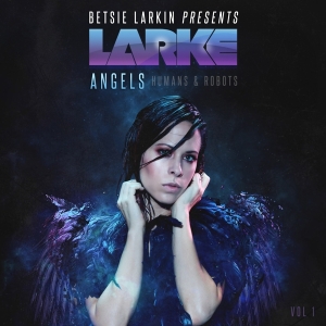 Larkin Betsie - Angels, Humans & Robots in der Gruppe CD / Dance-Techno bei Bengans Skivbutik AB (3920577)