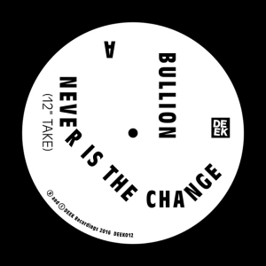 Bullion - Never Is The Change in der Gruppe VINYL / Dance-Techno bei Bengans Skivbutik AB (3920588)