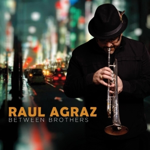 Raul Agraz - Between Brothers in der Gruppe CD / Jazz bei Bengans Skivbutik AB (3920933)