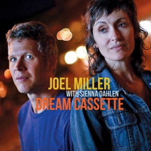 Miller Joel/Sienna Dahlen - Dream Cassette in der Gruppe CD / Jazz bei Bengans Skivbutik AB (3920978)