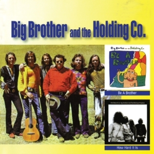 Big Brother And The Holdi - Be A Brother/How Hard It Is in der Gruppe CD / Pop-Rock bei Bengans Skivbutik AB (3920994)