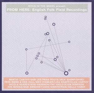 Various - Stick In The Wheel Presents...From Here: English Folk Field Recordings in der Gruppe CD / Elektroniskt,World Music bei Bengans Skivbutik AB (3921314)