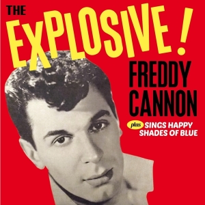 Freddy Cannon - The Explosive! / Sings Happy Shades Of Blue in der Gruppe CD / Pop-Rock,Övrigt bei Bengans Skivbutik AB (3921449)