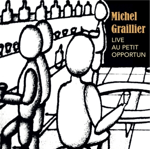 Graillier Michel - Live Au Petit Opportun in der Gruppe CD / Jazz bei Bengans Skivbutik AB (3921486)