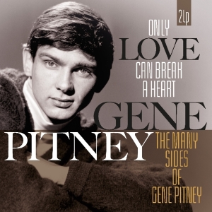 Gene Pitney - Only Love Can Break A Heart/Many Sides Of Gene Pitney in der Gruppe UNSERE TIPPS / Weihnachtsgeschenktipp Vinyl bei Bengans Skivbutik AB (3921601)