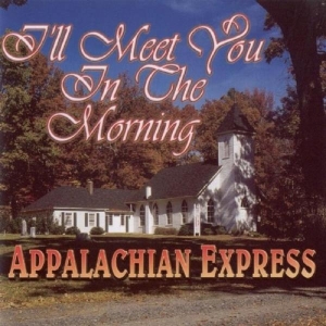 Appalachian Express - I'll Meet You In The Morning in der Gruppe CD / Country bei Bengans Skivbutik AB (3922393)