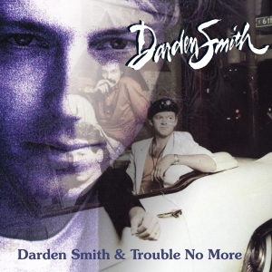 Darden Smith - Darden Smith / Trouble No More in der Gruppe CD / Country bei Bengans Skivbutik AB (3922402)