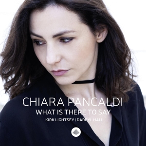 Chiara Pancaldi - What Is There To Say in der Gruppe CD / Jazz bei Bengans Skivbutik AB (3922676)