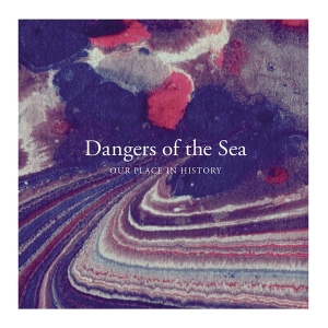 Dangers Of The Sea - Our Place In History in der Gruppe CD / Pop-Rock,Övrigt bei Bengans Skivbutik AB (3922715)