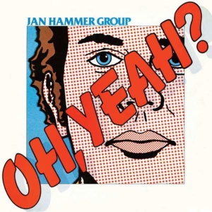 Jan Hammer Group - Oh, Yeah? in der Gruppe UNSERE TIPPS / Freitagsveröffentlichungen / Fredag den 27:e september 2024 bei Bengans Skivbutik AB (3923083)