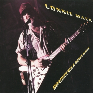 Lonnie Mack - Roadhouses And Dance Halls in der Gruppe CD / Blues,Jazz bei Bengans Skivbutik AB (3923250)