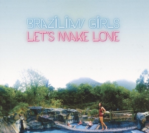 Brazilian Girls - Let's Make Love in der Gruppe CD / Pop-Rock,Övrigt bei Bengans Skivbutik AB (3923264)