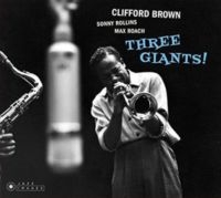 Brown Clifford & Rollins Sonny & Roach Max - Three Giants!/ Clifford Brown And Max Roach At Basin Street in der Gruppe CD / Jazz bei Bengans Skivbutik AB (3923509)