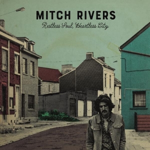 Mitch Rivers - Restless Soul, Heartless City in der Gruppe CD / Pop-Rock,Övrigt bei Bengans Skivbutik AB (3923596)