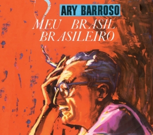 Ary Barroso - Meu Brasil Brasileiro + Um Interpreta O Outro in der Gruppe CD / Pop-Rock,Övrigt bei Bengans Skivbutik AB (3923617)