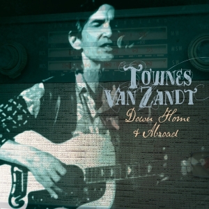 Townes Van Zandt - Down Home And Abroad in der Gruppe UNSERE TIPPS / Weihnachtsgeschenktipp CD bei Bengans Skivbutik AB (3924241)