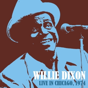 Dixon Willie - Live In Chicago 1974 in der Gruppe CD / Blues,Jazz bei Bengans Skivbutik AB (3924352)