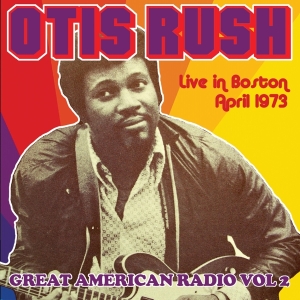 Otis Rush - Great American Radio Vol. 2 in der Gruppe CD / Blues,Jazz bei Bengans Skivbutik AB (3925121)