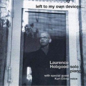 Laurence Hobgood - Left To My Own Devices in der Gruppe CD / Jazz bei Bengans Skivbutik AB (3925441)