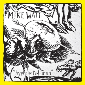 Mike Watt - Hyphenated Man in der Gruppe UNSERE TIPPS / Weihnachtsgeschenktipp Vinyl bei Bengans Skivbutik AB (3925609)