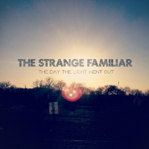 Strange Familiar - Day The Light Went Out in der Gruppe CD / Pop-Rock,Övrigt bei Bengans Skivbutik AB (3927199)