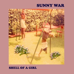 Sunny War - Shell Of A Girl in der Gruppe UNSERE TIPPS / Weihnachtsgeschenktipp Vinyl bei Bengans Skivbutik AB (3927984)