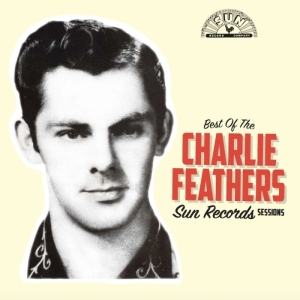 Charlie Feathers - Best Of The Sun Records Sessions in der Gruppe UNSERE TIPPS / Weihnachtsgeschenktipp Vinyl bei Bengans Skivbutik AB (3928085)