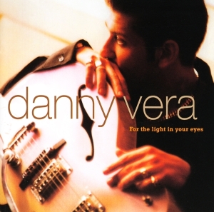 Danny Vera - For The Light In Your Eyes in der Gruppe CD / Country bei Bengans Skivbutik AB (3928102)