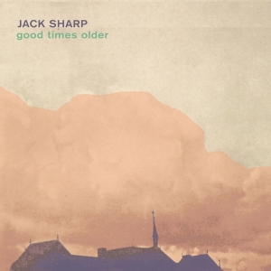 Sharp Jack - Good Times Older in der Gruppe CD / Elektroniskt,World Music bei Bengans Skivbutik AB (3928160)